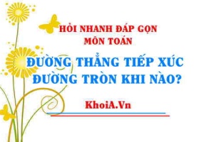 Đường thẳng tiếp xúc với đường tròn khi nào? Tìm m để đường thẳng tiếp xúc với đường tròn - Hỏi đáp môn Toán